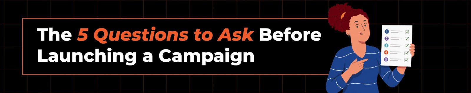 The Five Questions to Ask Before Launching a Campaign