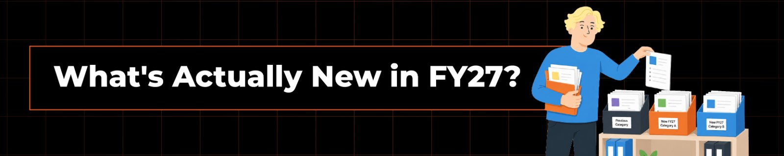 What’s Actually New in FY27?