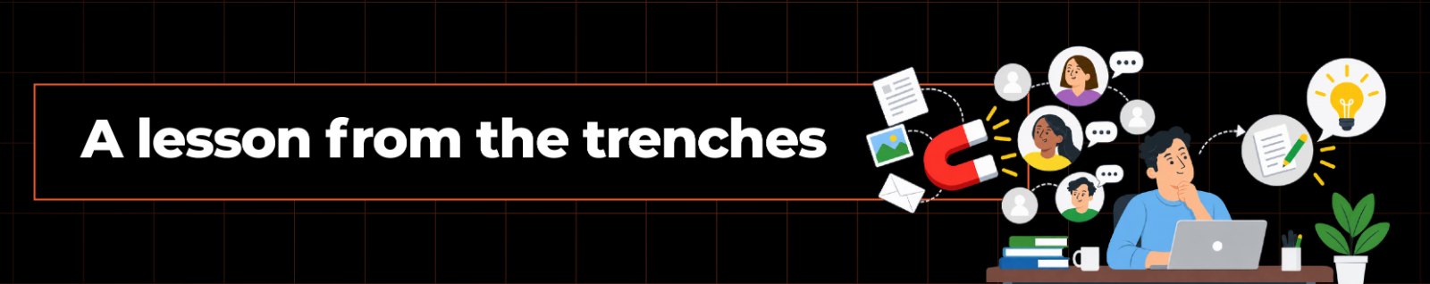A lesson from the trenches